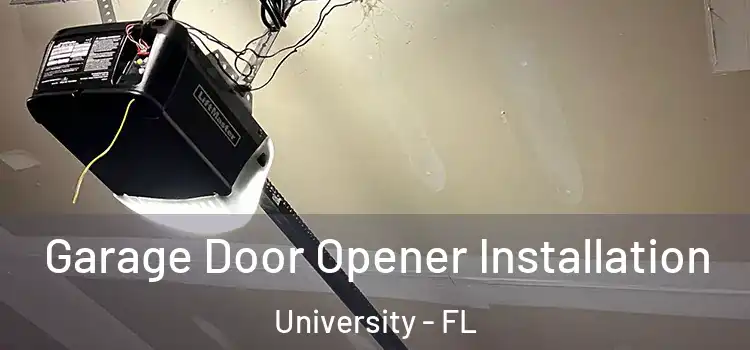  Garage Door Opener Installation University - FL