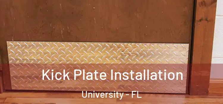  Kick Plate Installation University - FL